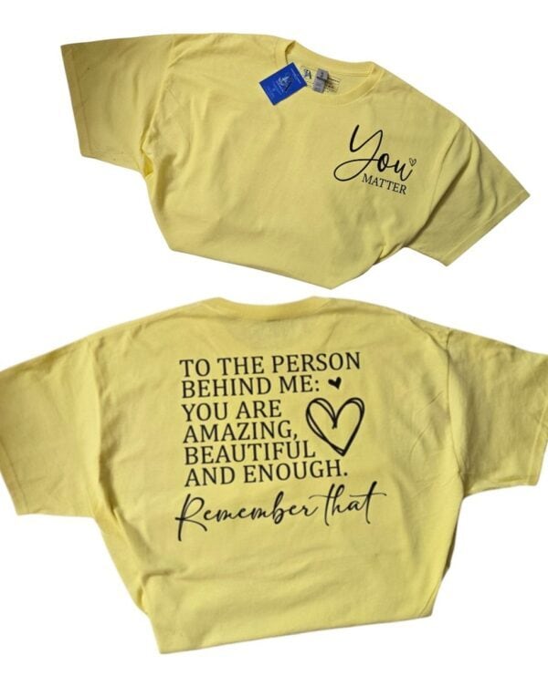 To The Person Behind Me You Matter| Gildan Tee - Image 2