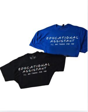 Educational Assistant I'll Be There For You| Gildan Tee
