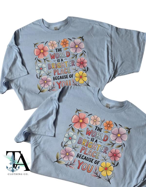 The World Is A Better Place Because Of You| Gildan Tee| Light Blue