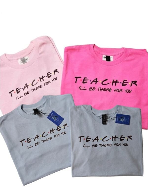 Teacher I'll Be There For You| Gildan Tee