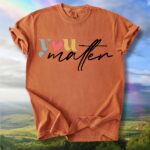 You Matter Comfort Tee