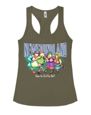 Newfoundland Mummer  How Ya Gettin On| Racerback Tank| Military Green
