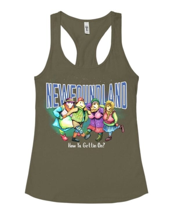Newfoundland Mummer  How Ya Gettin On| Racerback Tank| Military Green
