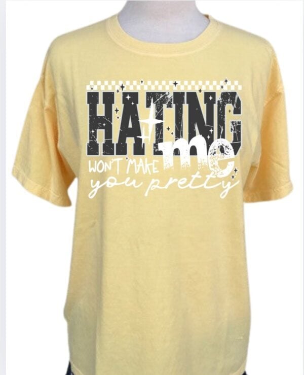 Hating Me Won't Make You Pretty| Comfort Colors Tee - Image 2