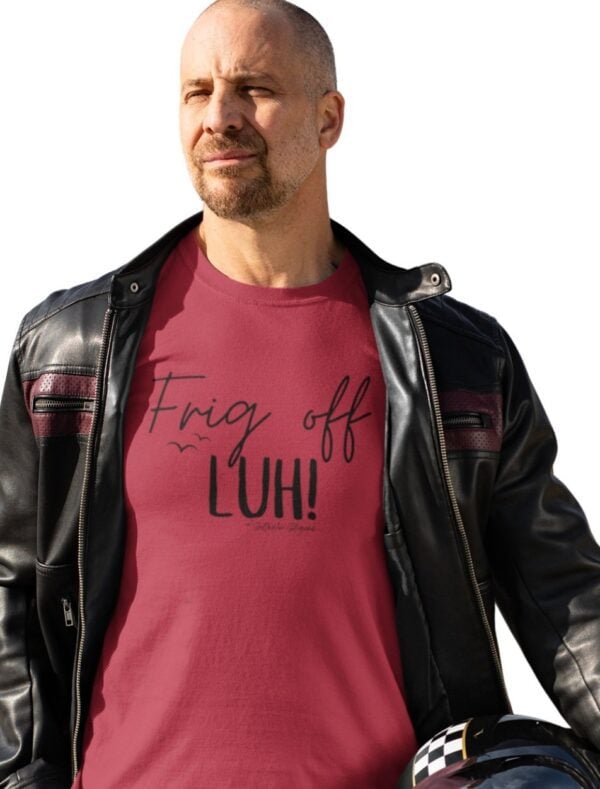 Frig Off Luh| Saltwater Slogans Gildan Tee - Image 3