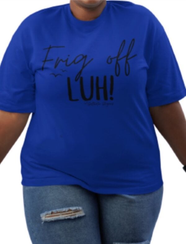 Frig Off Luh| Saltwater Slogans Gildan Tee