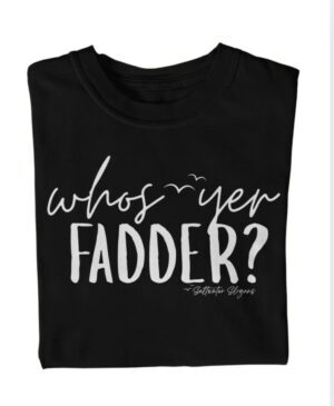 Who's Yer Fadder| Saltwater Slogans Gildan Tee