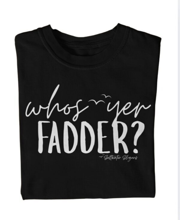 Who's Yer Fadder| Saltwater Slogans Gildan Tee