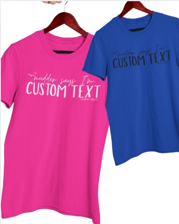 Custom Mudder Says| Saltwater Slogans Gildan Tee