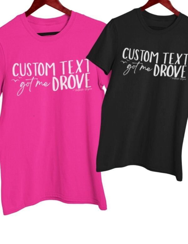 Custom Got Me Drove| Saltwater Slogans Gildan Tee