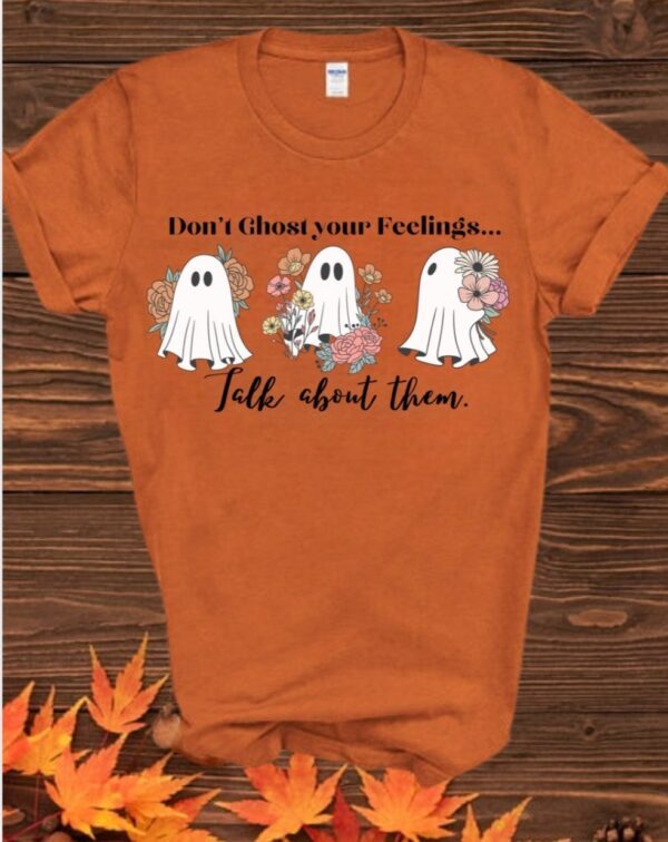 Pre-Order-Dont Ghost Your Feelings| Gildan Tee
