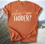 Who's Yer Fadder Saltwater Slogans Comfort Tee