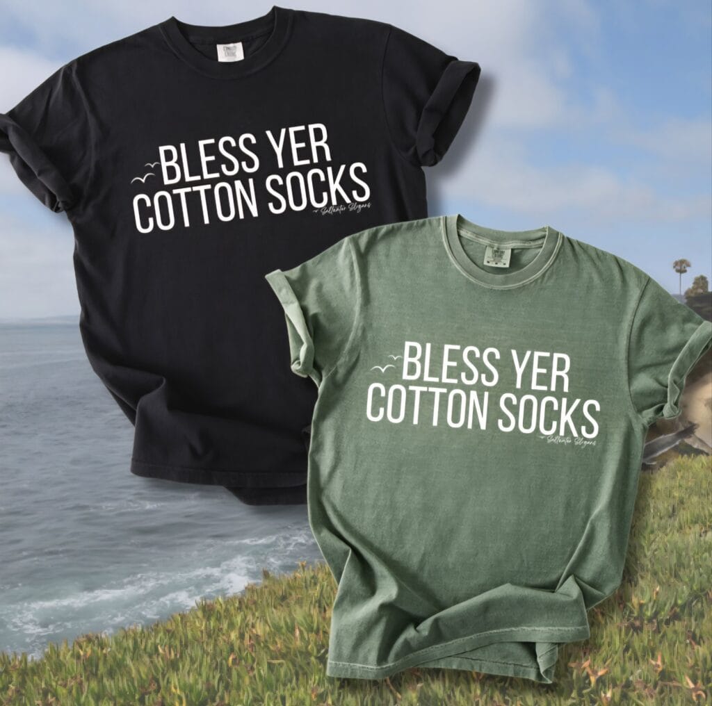 Bless Yer Cotton Socks Saltwater Slogans Comfort Tee
