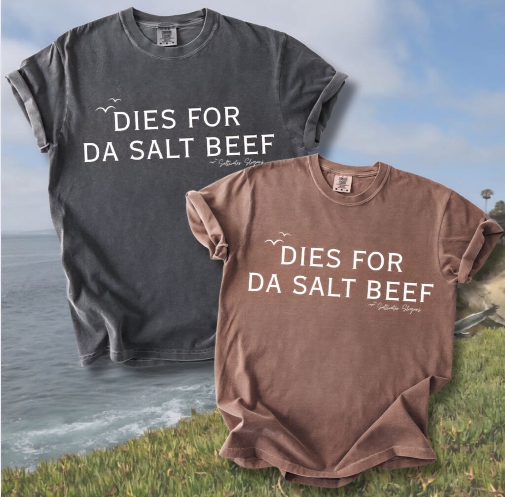 Dies For Da Saltbeef Saltwater Slogans Tee