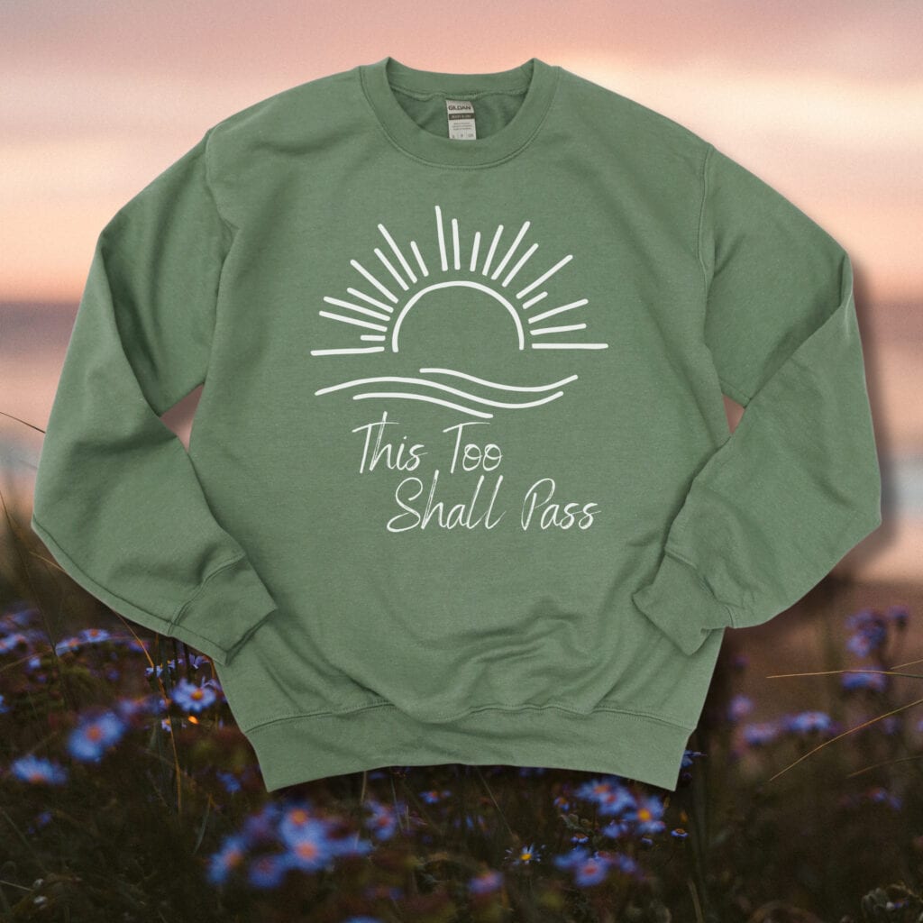 This Too Shall Pass Comfort Crewneck