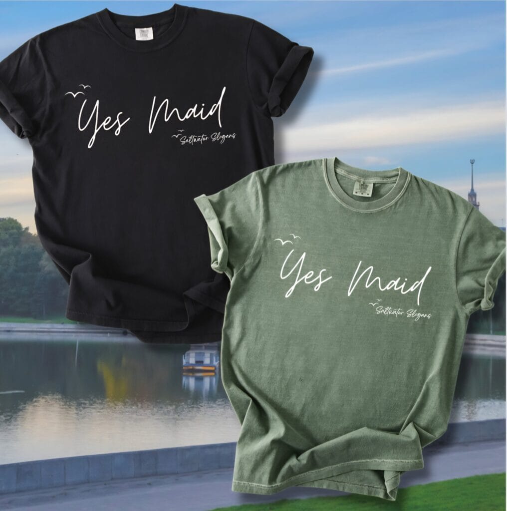 Yes Maid Saltwater Slogans Comfort Tee