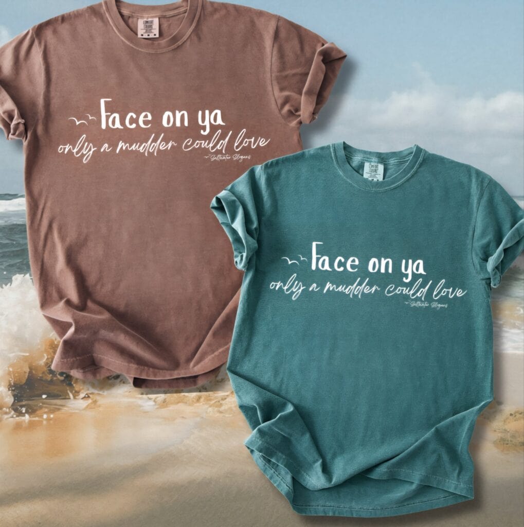 Face On Ya Saltwater Slogans Comfort Tee