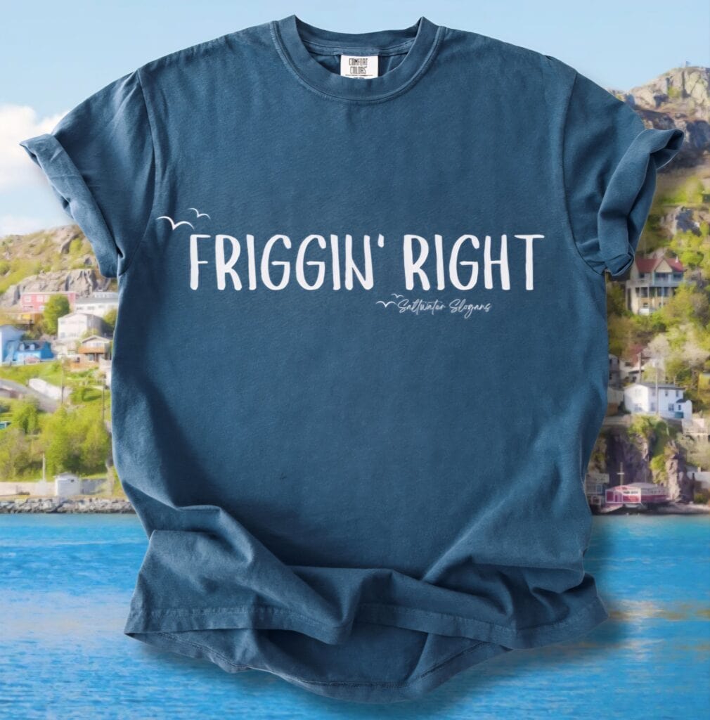 Friggin' Right Comfort Tee