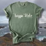 Frigging State Comfort Tee