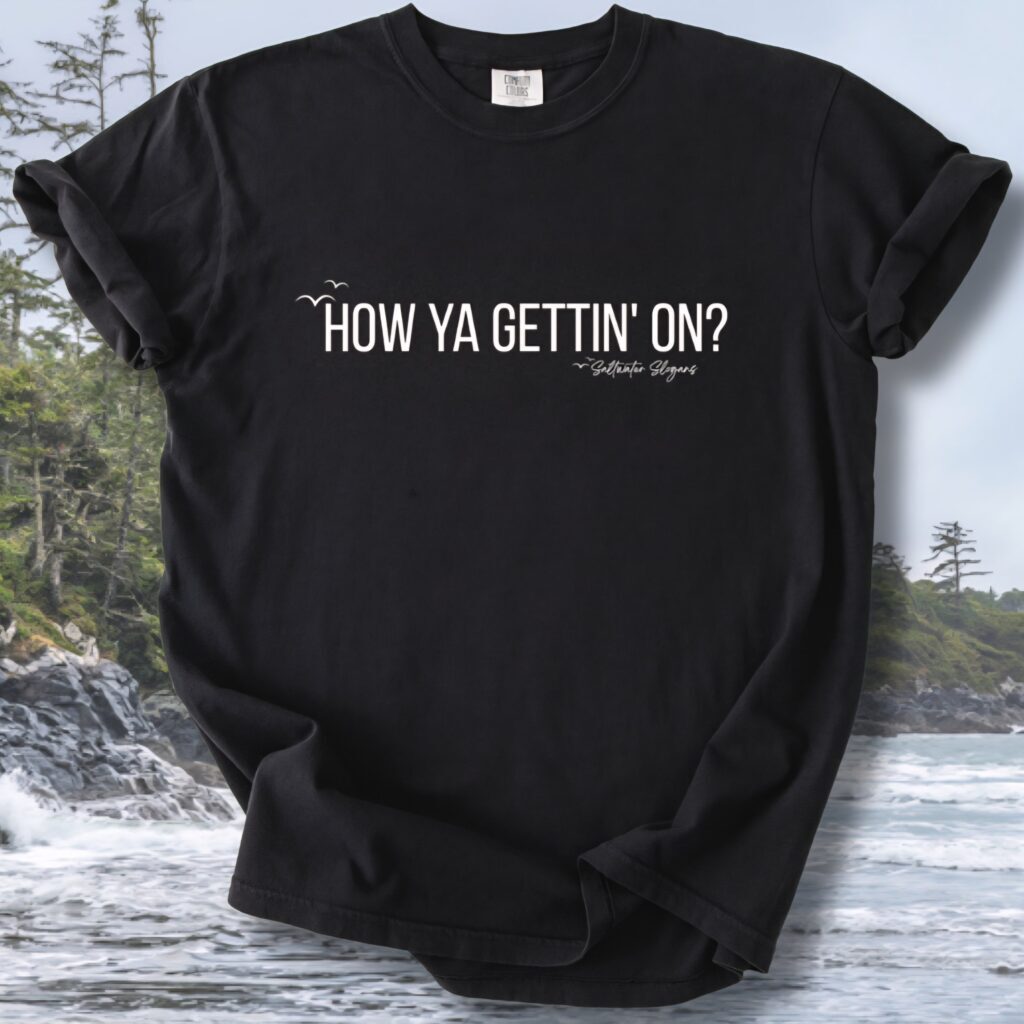 How Ya Gettin On Comfort Tee