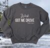 Work Got Me Drove Comfort Crewneck