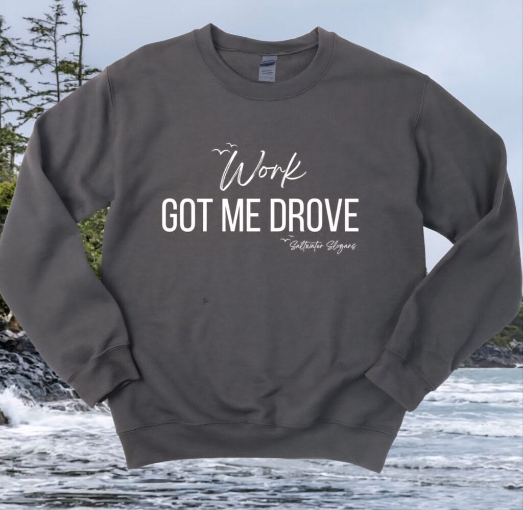 Work Got Me Drove Comfort Crewneck