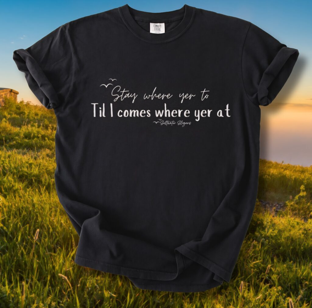Stay Where Yer To Comfort Tee
