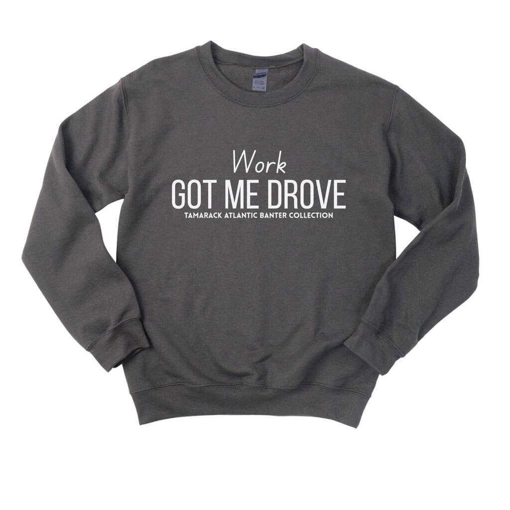 2026/02/1000156933-scaled.jpg Work Got Me Drove Comfort Crewneck - Image 1