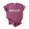 What A Sin Comfort Tee